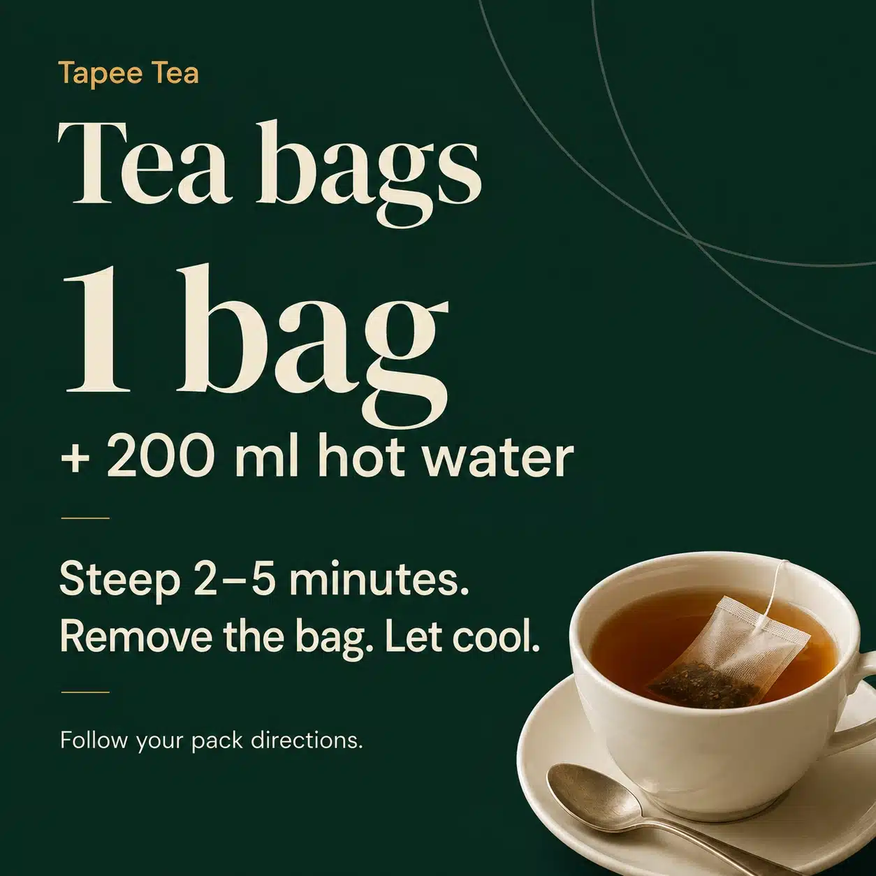 Using tea bags: Place one tea bag in your cup. Add 200 ml of hot water. Steep for 2–5 minutes, then remove the bag. Let the tea cool enough to drink.